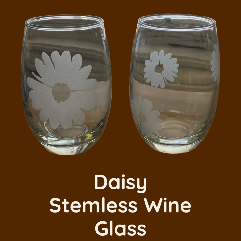 DAISIES STEMLESS WINE GLASS IN STOCK AT OUR LOCATION IN SEDALIA COLORADO